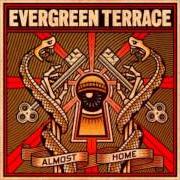 Der musikalische text ALMOST HOME (111) von EVERGREEN TERRACE ist auch in dem Album vorhanden Almost home (2009)