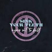 Der musikalische text SINK YOUR TEETH von EYES SET TO KILL ist auch in dem Album vorhanden Damna (2021)