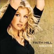 Der musikalische text BREATHE von FAITH HILL ist auch in dem Album vorhanden Breathe (1999)