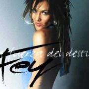 Der musikalische text CRUZ DE NAVAJAS von FEY ist auch in dem Album vorhanden La fuerza del destino (2004)