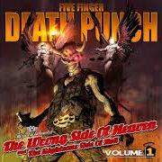 Der musikalische text UNDER & OVER IT von FIVE FINGER DEATH PUNCH ist auch in dem Album vorhanden The wrong side of heaven and the righteous side of hell (2013)