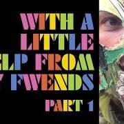 Der musikalische text SGT. PEPPER'S LONELY HEARTS CLUB BAND (REPRISE) von THE FLAMING LIPS ist auch in dem Album vorhanden With a little help from my fwends (2014)