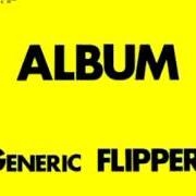 Der musikalische text LIVING FOR THE DEPRESSION von FLIPPER ist auch in dem Album vorhanden Album: generic flipper (2009)
