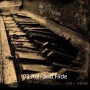 Der musikalische text RUN AND HIDE von FLOTSAM & JETSAM ist auch in dem Album vorhanden Ugly noise (2012)