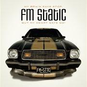 Der musikalische text F.M.S.T.A.T.I.C. von FM STATIC ist auch in dem Album vorhanden My brain says stop, but my heart says go! (2011)