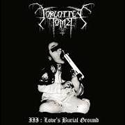Der musikalische text LOVE'S BURIAL GROUND von FORGOTTEN TOMB ist auch in dem Album vorhanden Love's burial ground (2004)