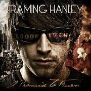 Der musikalische text YOU von FRAMING HANLEY ist auch in dem Album vorhanden A promise to burn (2010)