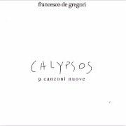 Der musikalische text LA LINEA DELLA VITA von FRANCESCO DE GREGORI ist auch in dem Album vorhanden Calypsos (2006)