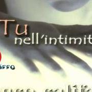 Der musikalische text TU NELL' INTIMITA' von FRANCO CALIFANO ist auch in dem Album vorhanden Tu nell' intimità (1999)