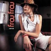 Der musikalische text MUST BE DREAMING von FROU FROU ist auch in dem Album vorhanden Details (2002)