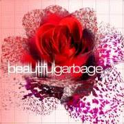 Der musikalische text CUP OF COFFEE von GARBAGE ist auch in dem Album vorhanden Beautiful garbage (2001)