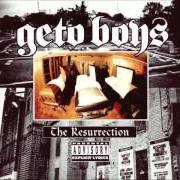 Der musikalische text GETO FANTASY von GETO BOYS ist auch in dem Album vorhanden The resurrection (1996)