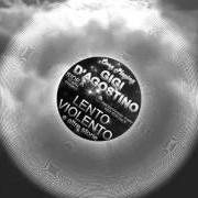 Der musikalische text TIRA E MOLLA von GIGI D'AGOSTINO ist auch in dem Album vorhanden Lento violento (2007)