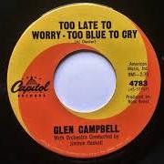 Der musikalische text WALKING THE FLOOR OVER YOU von GLEN CAMPBELL ist auch in dem Album vorhanden Too late to worry, too blue to cry