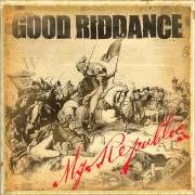 Der musikalische text SHAME von GOOD RIDDANCE ist auch in dem Album vorhanden My republic (2006)