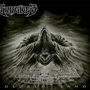 Der musikalische text COLORED SANDS von GORGUTS ist auch in dem Album vorhanden Colored sands (2013)