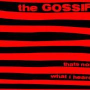 Der musikalische text BRING IT ON von GOSSIP ist auch in dem Album vorhanden That's not what i heard (2001)