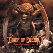 Der musikalische text TRESHOLD TO FIRE von GRIEF OF EMERALD ist auch in dem Album vorhanden Malformed seed (2000)