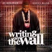 Der musikalische text EVERYTHING von GUCCI MANE ist auch in dem Album vorhanden Writing on the wall (2009)