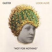 Der musikalische text LOOK ALIVE von GUSTER ist auch in dem Album vorhanden Look alive (2019)