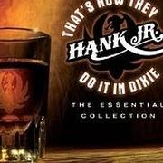 Der musikalische text STIRRIN' IT UP von HANK WILLIAMS JR. ist auch in dem Album vorhanden That's how they do it in dixie : the essential collection (2006)