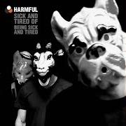 Der musikalische text SPEAK IN ANSWERS von HARMFUL ist auch in dem Album vorhanden Sick and tired of being sick and tired (2013)