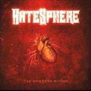 Der musikalische text SICKNESS WITHIN von HATESPHERE ist auch in dem Album vorhanden The sickness within (2005)