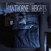 Der musikalische text SAYING SORRY von HAWTHORNE HEIGHTS ist auch in dem Album vorhanden If only you were lonely (2006)