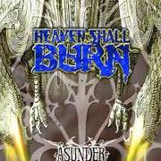 Der musikalische text THE DROWNED AND THE SAVEN von HEAVEN SHALL BURN ist auch in dem Album vorhanden Asunder (2000)