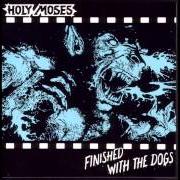 Der musikalische text LIFE'S DESTROYER von HOLY MOSES ist auch in dem Album vorhanden Finished with the dogs (1987)