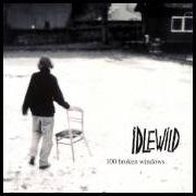 Der musikalische text THESE WOODEN IDEAS von IDLEWILD ist auch in dem Album vorhanden 100 broken windows (2001)