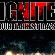 Der musikalische text LIVE FOR BETTER DAYS von IGNITE ist auch in dem Album vorhanden Our darkest days (2006)