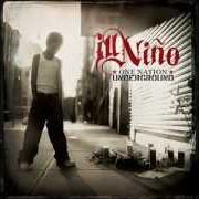 Der musikalische text ALL I ASK FOR von ILL NIÑO ist auch in dem Album vorhanden One nation underground (2005)