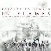 Der musikalische text REROUTE TO REMAIN von IN FLAMES ist auch in dem Album vorhanden Reroute to remain (2002)