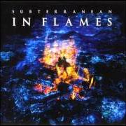 Der musikalische text TIMELESS von IN FLAMES ist auch in dem Album vorhanden Subterranean (1995)