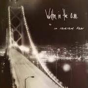 Der musikalische text BRIGHT EYES UNDER BLUE NIGHT SKIES von IN REVERENT FEAR ist auch in dem Album vorhanden Written in the a.M. (2003)