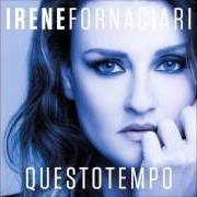 Der musikalische text QUESTO TEMPO von IRENE FORNACIARI ist auch in dem Album vorhanden Questo tempo (2016)
