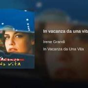 Der musikalische text COLPA DEL LUPO von IRENE GRANDI ist auch in dem Album vorhanden In vacanza da una vita (1995)