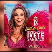 Der musikalische text TEMPO DE ALEGRIA von IVETE SANGALO ist auch in dem Album vorhanden O carnaval de ivete sangalo - sai do chão (2015)