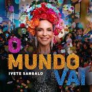 Der musikalische text LOCALIZEI von IVETE SANGALO ist auch in dem Album vorhanden O mundo vai (2021)