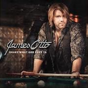 Der musikalische text SHE COMES TO ME von JAMES OTTO ist auch in dem Album vorhanden Shake what god gave ya (2010)