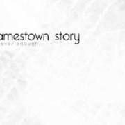 Der musikalische text NEVER ENOUGH von JAMESTOWN STORY ist auch in dem Album vorhanden Never enough - ep (2010)