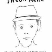 Der musikalische text ONLY HUMAN von JASON MRAZ ist auch in dem Album vorhanden We sing, we dance, we steal things (2008)