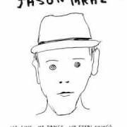 Der musikalische text THE DYNAMO OF VOLITION von JASON MRAZ ist auch in dem Album vorhanden We sing, we dance, we steal things (2008)