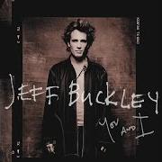 Der musikalische text I KNOW IT'S OVER von JEFF BUCKLEY ist auch in dem Album vorhanden You and i (2016)