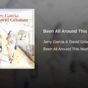 Der musikalische text BEEN ALL AROUND THIS WORLD von JERRY GARCIA ist auch in dem Album vorhanden Been all around this world (2004)