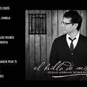 Der musikalische text JESÚS CON MARCOS VIDAL von JESUS ADRIAN ROMERO ist auch in dem Album vorhanden El brillo de mis ojos (2010)