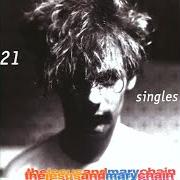 Der musikalische text HEAD ON von THE JESUS AND MARY CHAIN ist auch in dem Album vorhanden 21 singles (2002)