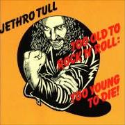 Der musikalische text THE CHEQUERED FLAG (DEAD OR ALIVE) von JETHRO TULL ist auch in dem Album vorhanden Too old to rock'n'roll: too young to die (1976)