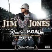 Der musikalische text GET IT POPPIN von JIM JONES ist auch in dem Album vorhanden Hustler's p.O.M.E.: product of my environment (2006)